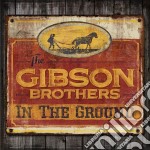 Gibson Brothers (The) - In The Ground