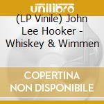 (LP Vinile) John Lee Hooker - Whiskey & Wimmen vinile