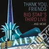 Thank You, Friends: Big Star's Third Live.. And More / Various (2 Cd+Blu-Ray) cd