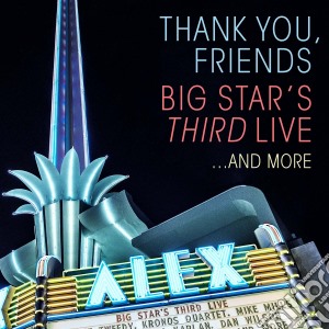 Thank You, Friends: Big Star's Third Live.. And More / Various (2 Cd) cd musicale di Big star's third liv