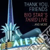 Thank You, Friends: Big Star's Third Live.. And More / Various (2 Cd) cd