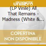 (LP Vinile) All That Remains - Madness (White & Gray Marbled) (2 Lp) lp vinile di All That Remains