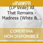 (LP Vinile) All That Remains - Madness (2 Lp) lp vinile di All That Remains