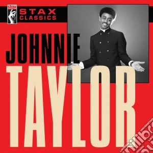Johnnie Taylor - Stax Classics cd musicale di Johnnie Taylor