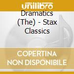 Dramatics (The) - Stax Classics cd musicale di Dramatics
