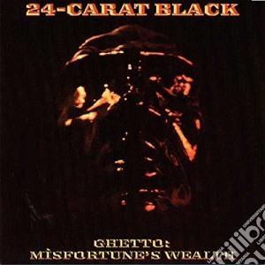 (LP Vinile) 24-Carat Black - Ghetto: Misfortune'S Wealth lp vinile di 24