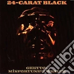 (LP Vinile) 24-Carat Black - Ghetto: Misfortune'S Wealth vinile