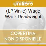 (LP Vinile) Wage War - Deadweight lp vinile di Wage War