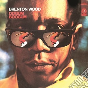 (LP Vinile) Brenton Wood - Oogum Boogum lp vinile di Brenton Wood