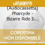 (Audiocassetta) Pharcyde - Bizarre Ride Ii The Pharcyde cd musicale di Pharcyde