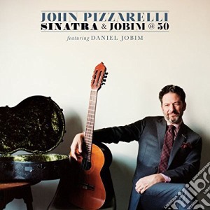 John Pizzarelli - Sinatra And Jobim @ 50 cd musicale di John Pizzarelli