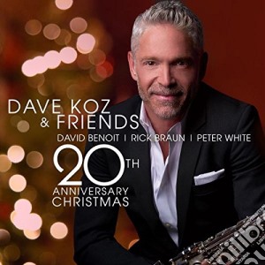 Dave Koz And Friends - 20Th Anniversary Christmas cd musicale di Dave Koz