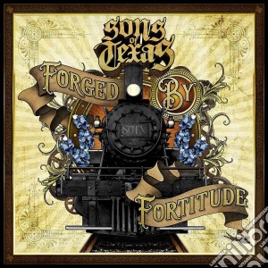 Sons Of Texas - Forged By Fortitude cd musicale di Sons of texas