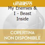 My Enemies & I - Beast Inside cd musicale di My Enemies & I