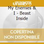 My Enemies & I - Beast Inside cd