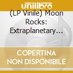 (LP Vinile) Moon Rocks: Extraplanetary Funk, Space Disco And Galactic Boogie / Various vinile