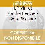 (LP Vinile) Sondre Lerche - Solo Pleasure vinile