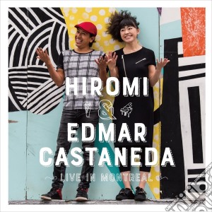 Hiromi And Edmar Castaneda - Live In Montreal cd musicale di Hiromi & castaneda e
