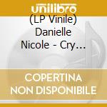 (LP Vinile) Danielle Nicole - Cry No More lp vinile di Danielle Nicole