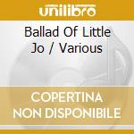 Ballad Of Little Jo / Various cd