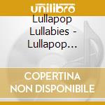 Lullapop Lullabies - Lullapop Lullabies cd