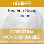 Red Sun Rising - Thread cd