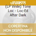 (LP Vinile) Tone Loc - Loc-Ed After Dark vinile