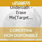 Underoath - Erase Me(Target Exclusive) cd