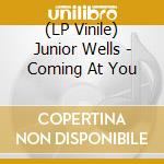(LP Vinile) Junior Wells - Coming At You lp vinile di Junior Wells