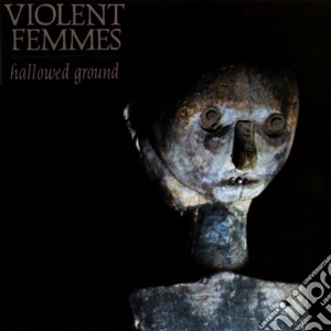 Violent Femmes - Hallowed Ground cd musicale di Violent Femmes