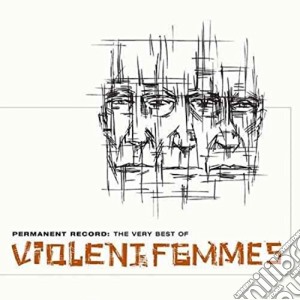 Violent Femmes - Permanent Record: The Very Best cd musicale di Violent Femmes