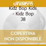 Kidz Bop Kids - Kidz Bop 38 cd