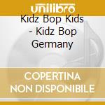 Kidz Bop Kids - Kidz Bop Germany cd musicale di Kidz Bop Kids