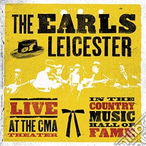 Earls Of Leicester (The) - Live At The Cma Theater In The Country Music Hall Of Fame cd musicale di Earls Of Leicester (The)
