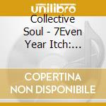 Collective Soul - 7Even Year Itch: Greatest Hits 1994-2001 cd