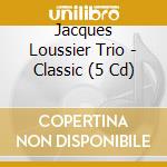 Jacques Loussier Trio - Classic (5 Cd) cd musicale di Jacques Loussier Trio