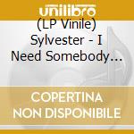 (LP Vinile) Sylvester - I Need Somebody Tonight lp vinile di Sylvester