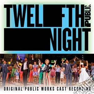 Twelfth Night: Original Public Works Cast / Various cd musicale