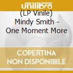 (LP Vinile) Mindy Smith - One Moment More vinile