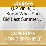 (LP Vinile) I Know What You Did Last Summer / O.S.T. (2 Lp) lp vinile di Ost