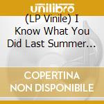 (LP Vinile) I Know What You Did Last Summer / O.S.T. (2 Lp) vinile