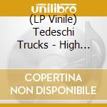 (LP Vinile) Tedeschi Trucks - High & Mighty vinile