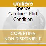 Spence Caroline - Mint Condition cd musicale di Spence Caroline