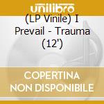 (LP Vinile) I Prevail - Trauma (12