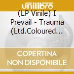 (LP Vinile) I Prevail - Trauma (Ltd.Coloured Lp) lp vinile di I Prevail
