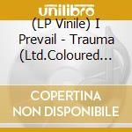 (LP Vinile) I Prevail - Trauma (Ltd.Coloured Lp) vinile