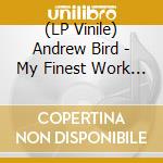 (LP Vinile) Andrew Bird - My Finest Work Yet (Gold Colored 180 Gr) (2 Lp) lp vinile