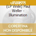 (LP Vinile) Paul Weller - Illumination lp vinile