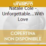 Natalie Cole - Unforgettable...With Love cd musicale