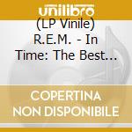 (LP Vinile) R.E.M. - In Time: The Best (2 Lp) vinile